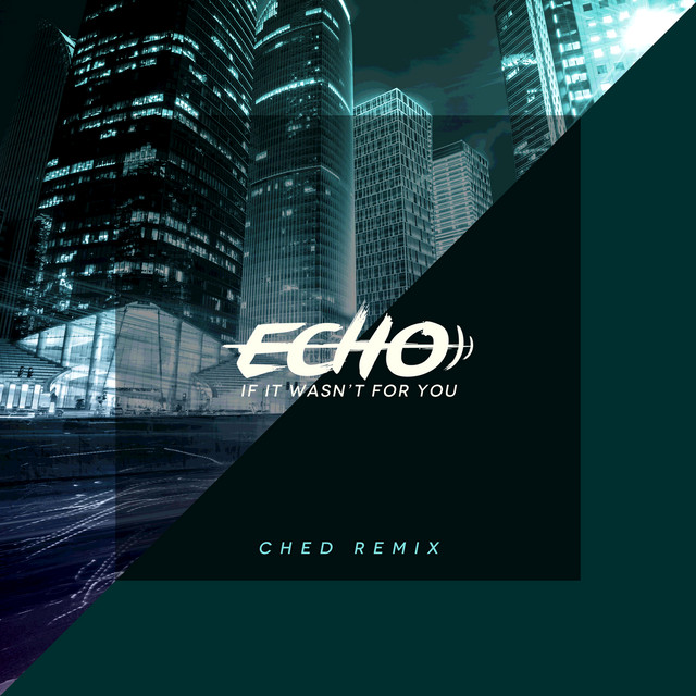 If It Wasn't For You - Ched Remix
