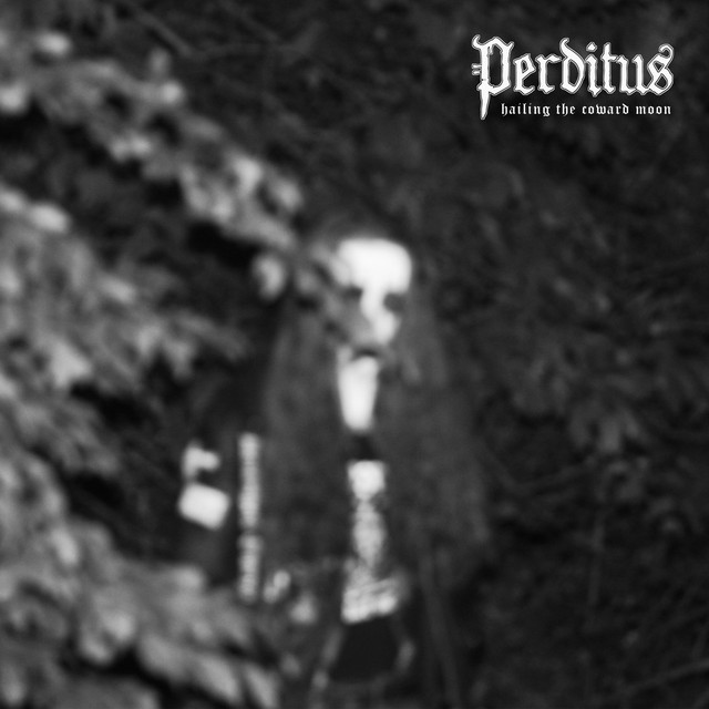 Hailing The Coward Moon - Album by Perditus | Spotify
