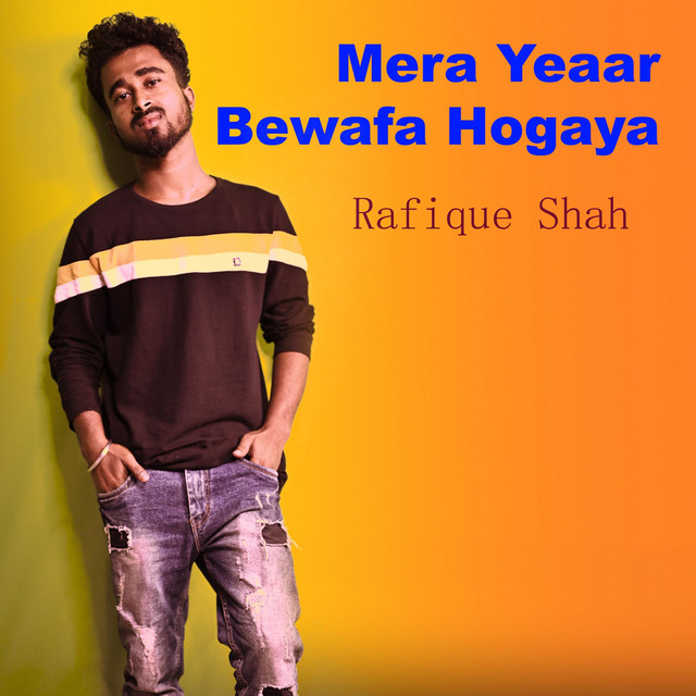 Mera Yeaar Bewafa Hogaya - song and lyrics by Rafique Shah | Spotify