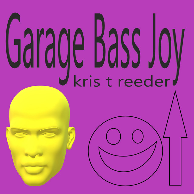 Garage Bass Joy - EP by Kris T Reeder | Spotify