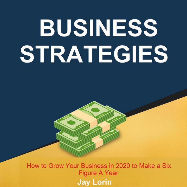 Business Strategies [How to Grow Your Business in 2020 to Make a Six Figure A Year (Unabridged)] cover art