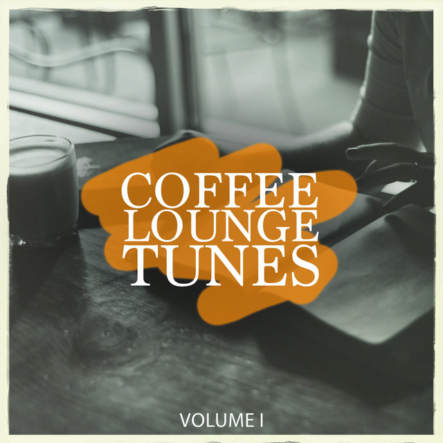 Coffee Lounge Tunes, Vol. 1 - Compilation by Various Artists | Spotify