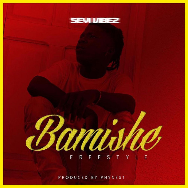 Bamishe (Freestyle) - Single by Seyi Vibez | Spotify