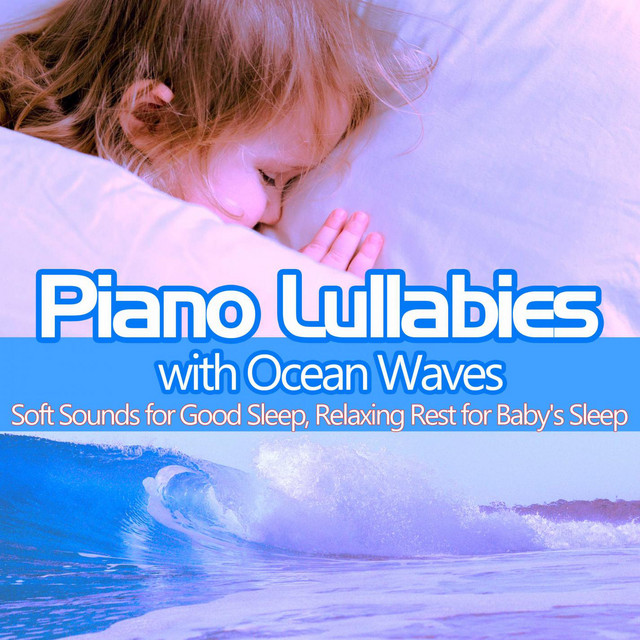 Piano Lullabies with Ocean Waves: Soft Sounds for Good Sleep, Relaxing Rest for Baby's Sleep