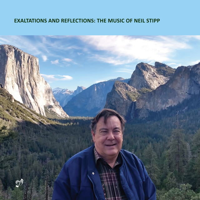 Exaltations and Reflections: The Music of Neil Stipp