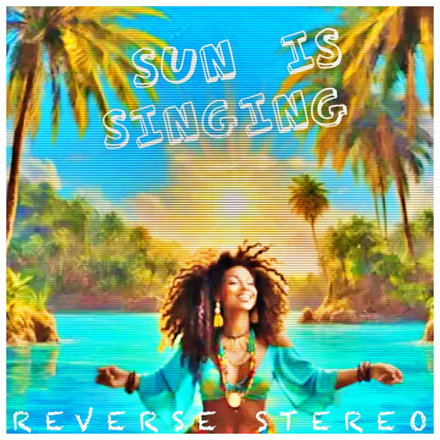 Reverse Stereo – Sun Is Singing