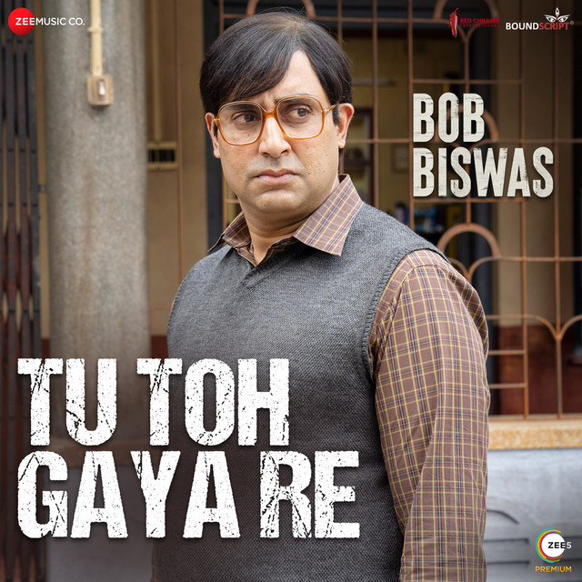 Tu Toh Gaya Re (From "Bob Biswas")