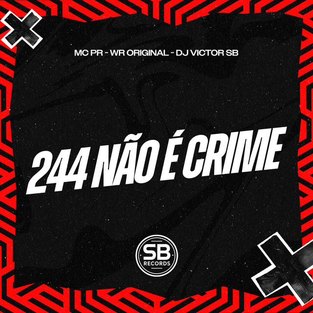 MC PR, WR Original, Dj Victor SB – 244 Não É Crime