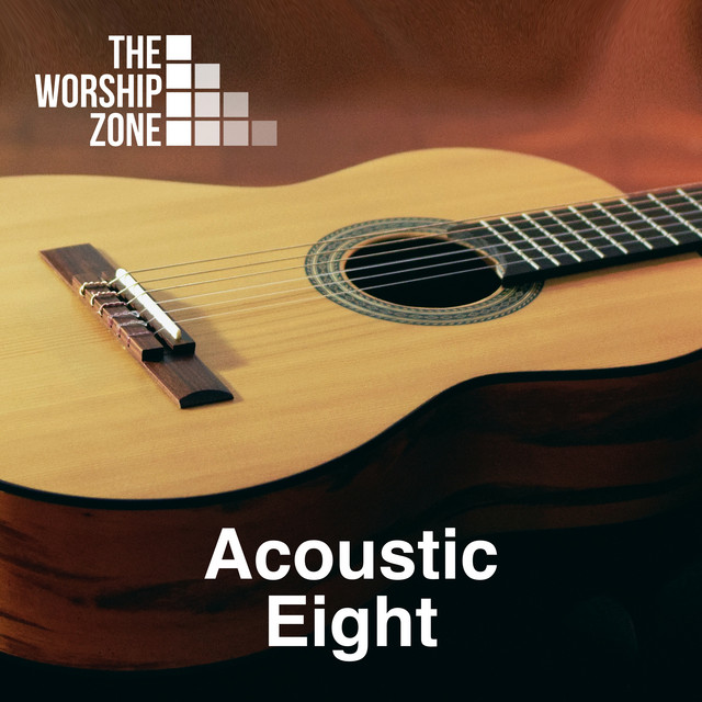 Acoustic Eight - Album by The Worship Zone | Spotify