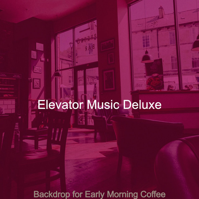 Backdrop for Early Morning Coffee - Album by Elevator Music Deluxe ...