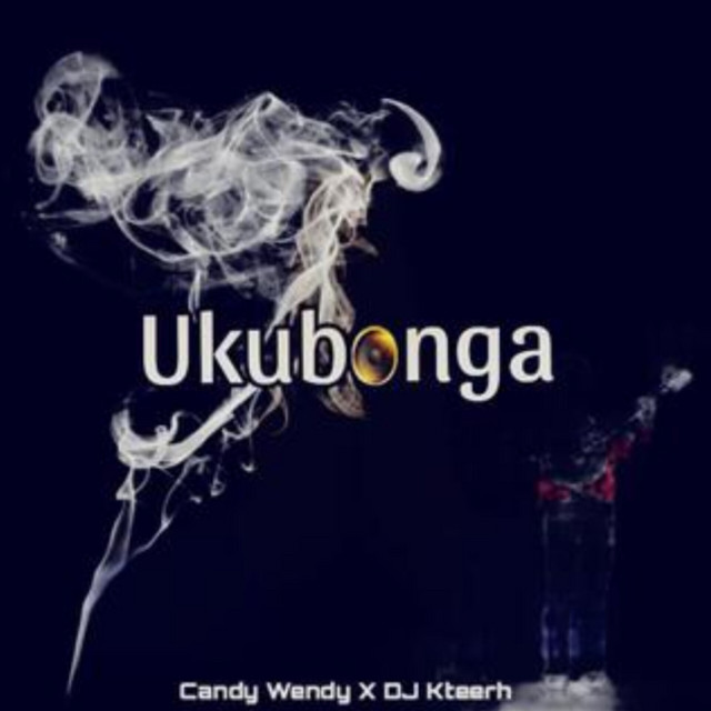 Dj Kteerh, Candy Wendy – Ukubonga