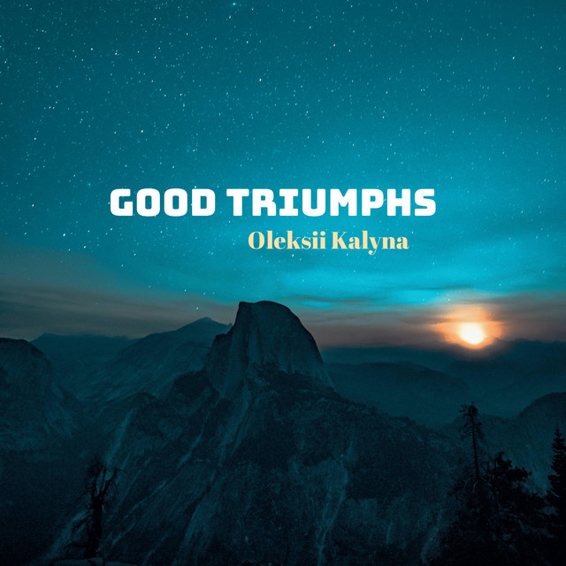 Обкладинка: Good triumphs — Oleksii Kalyna