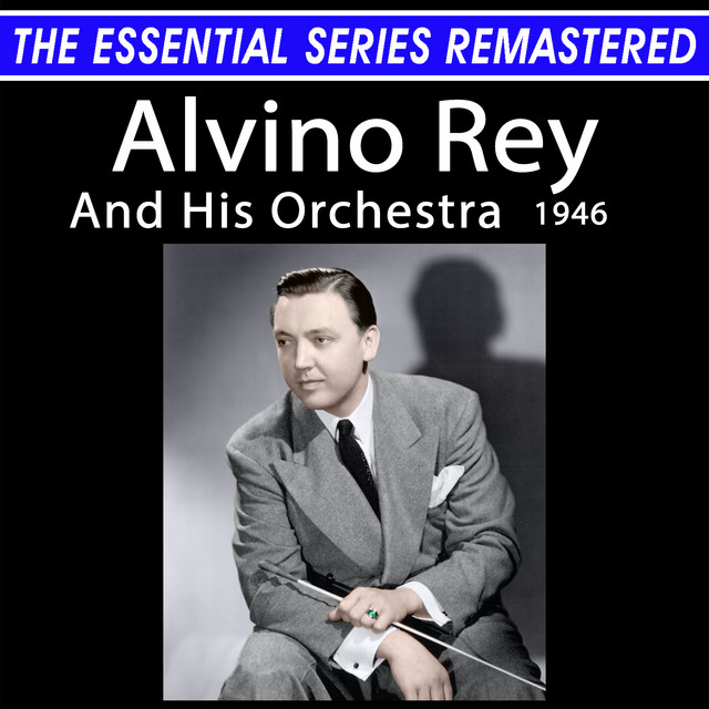 The Essential Series Remastered: Alvino Rey And His Orchestra (Remastered 2025) cover