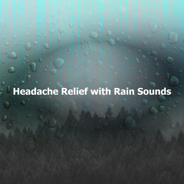 Headache Relief with Rain Sounds - Album by Relajantes sonidos de ...