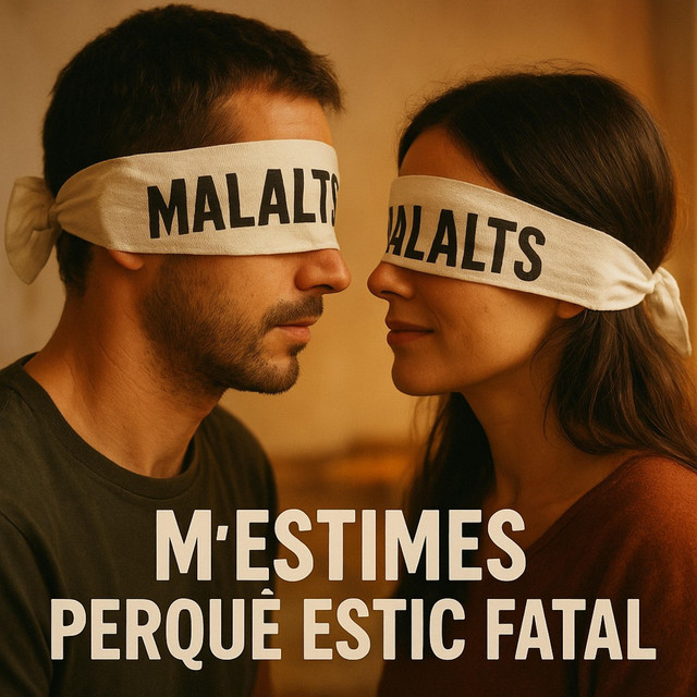 M’estimes perquè estic fatal