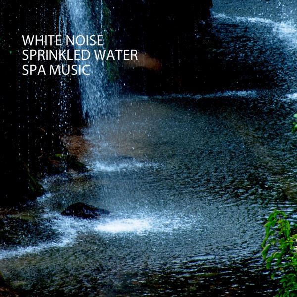 White Noise: Sprinkled Water Spa Music - Album by Study Music | Spotify
