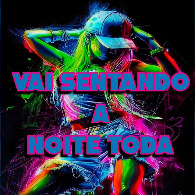 VAI SENTANDO A NOITE TODA