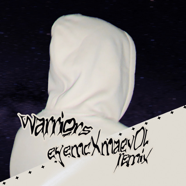 warriors - Eyemc x Maevol remix