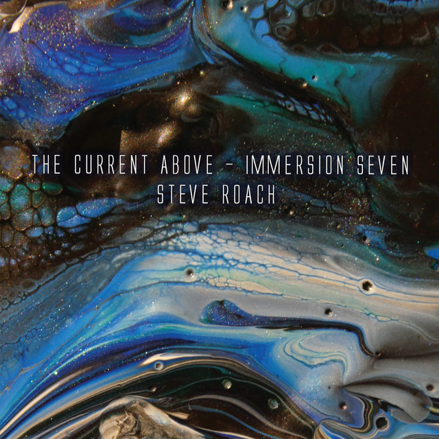 The Current Above - Immersion Seven by Steve Roach