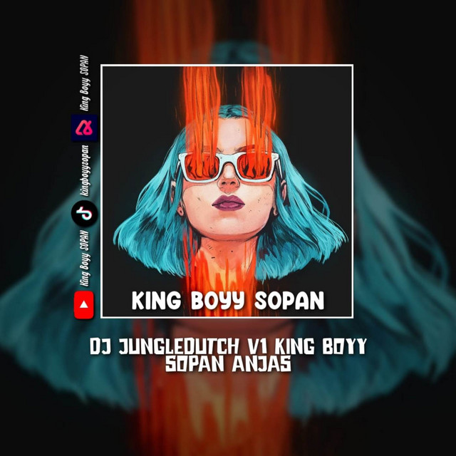DJ JUNGLEDUTCH V1 KING BOYY SOPAN ANJAS