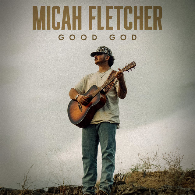Micah Fletcher - Good God