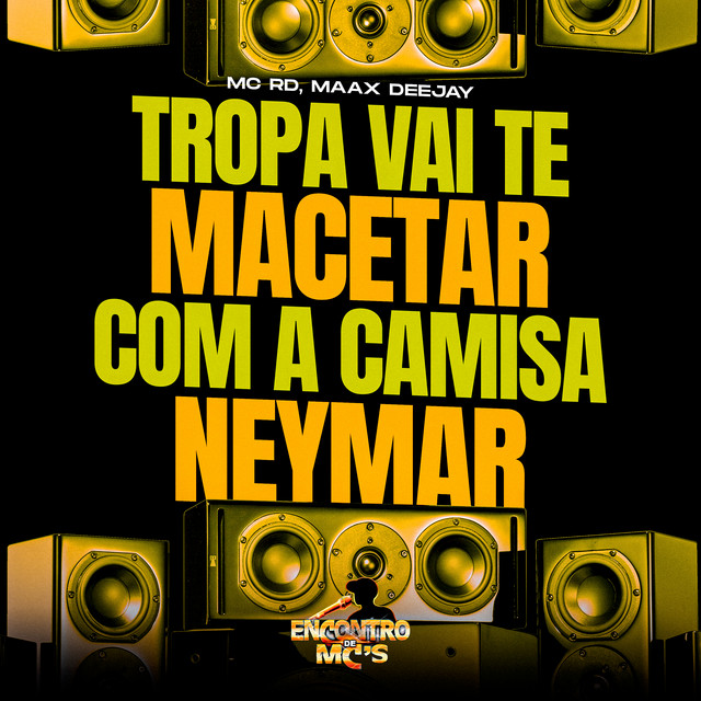 Tropa Vai Te Macetar Com a Camisa do Neymar
