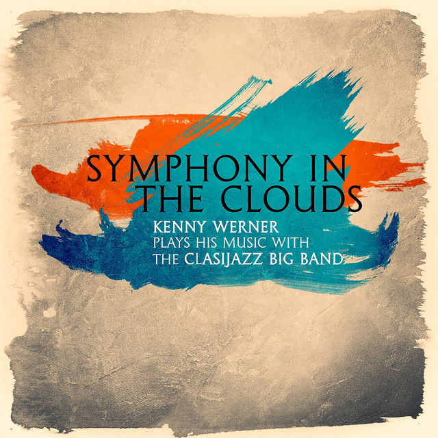Symphony in the Clouds - Kenny Werner Plays His Music with the Clasijazz Big Band