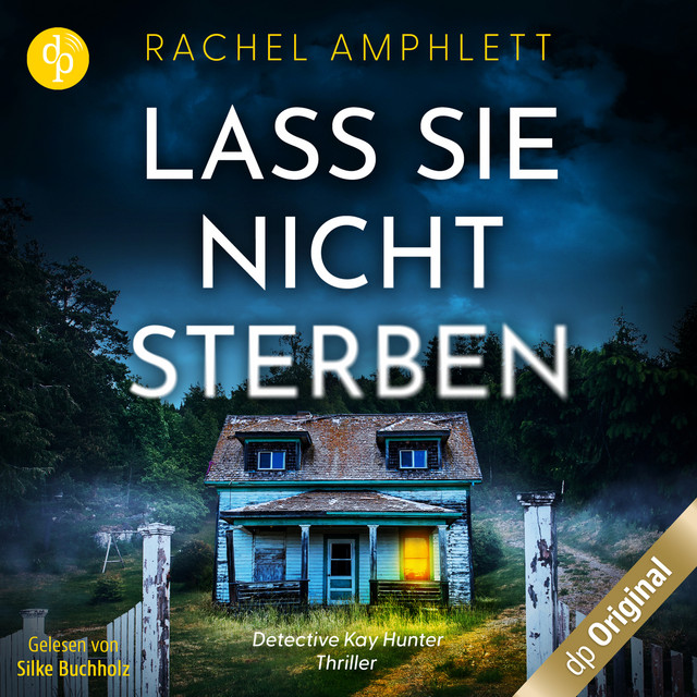Teil 41 - Lass sie nicht sterben - Ein Detective Kay Hunter Thriller ...