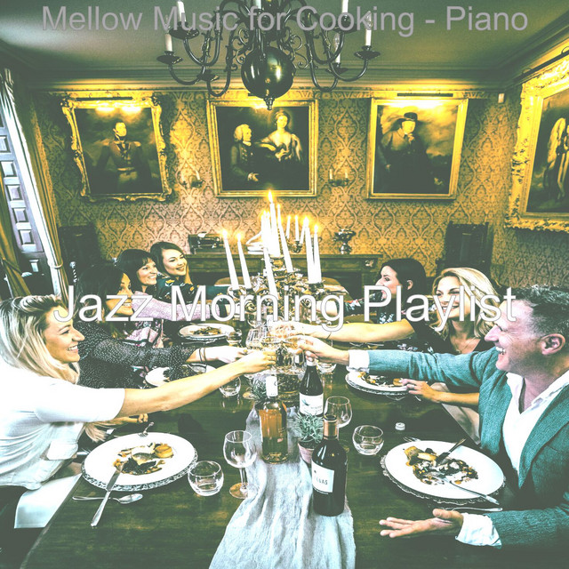 Mellow Music for Cooking - Piano - Album by Jazz Morning Playlist | Spotify