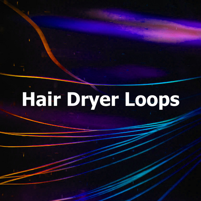 Hair Dryer Loops - Album by Hair Dryers for Background Noise | Spotify