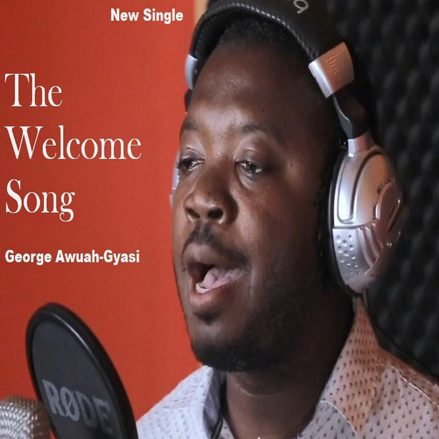 The Welcome Song - Single by George Awuah-Gyasi | Spotify