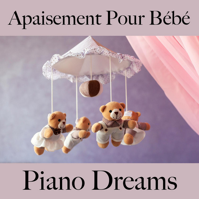 Apaisement Pour Bebe Piano Dreams La Meilleure Musique Album By Johannes Eichenauer Spotify