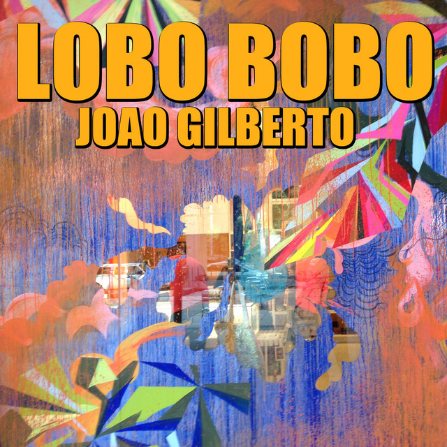 Lobo Bobo Single By Joao Gilberto Spotify open spotify com