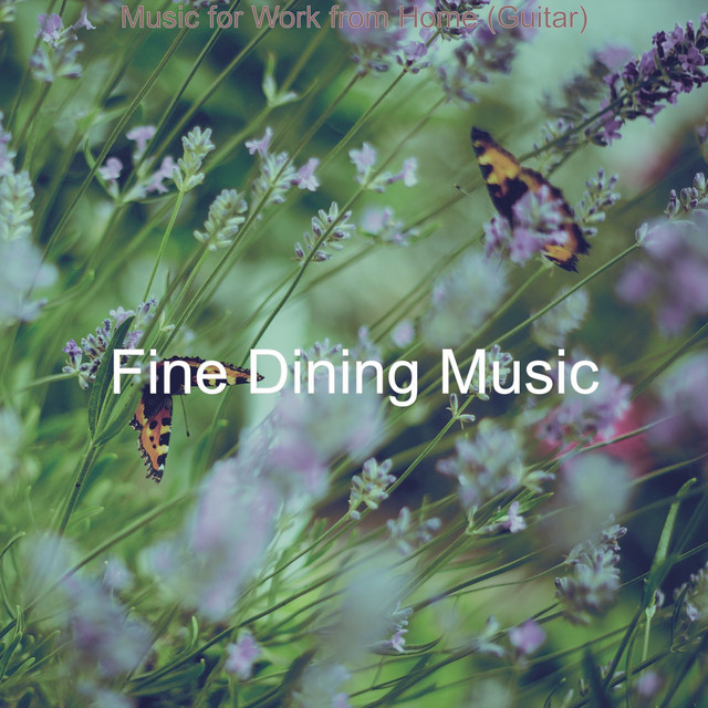 Music for Work from Home (Guitar) - Album by Fine Dining Music | Spotify