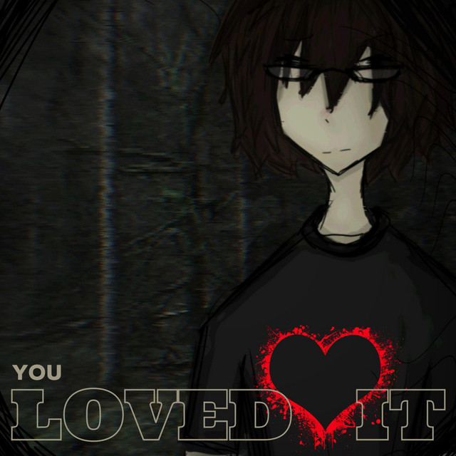 You Loved It