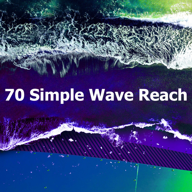 70 Simple Wave Reach - Album by The Wave Recording Program | Spotify