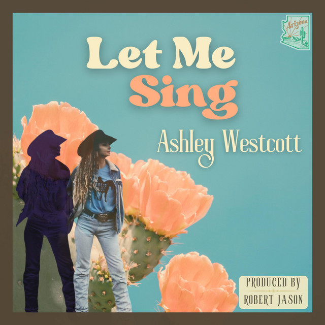 Let Me Sing - song and lyrics by Ashley Westcott | Spotify