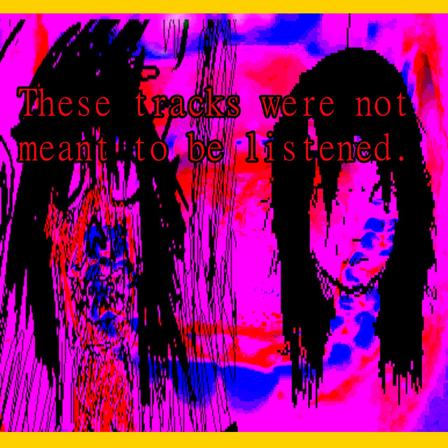 These tracks were not meant to be listened. cover art