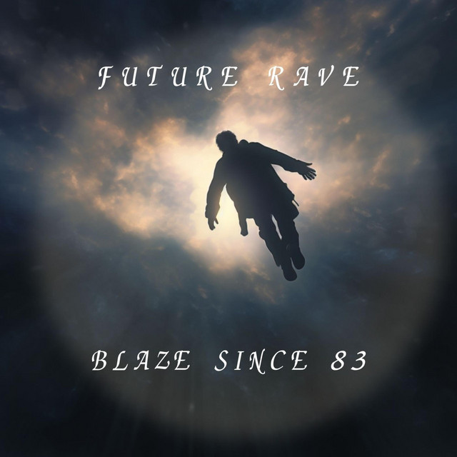 Future Rave - Single by Blaze Since 83 | Spotify