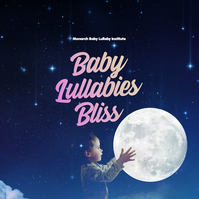 Baby Lullabies Bliss - Album by Monarch Baby Lullaby Institute | Spotify
