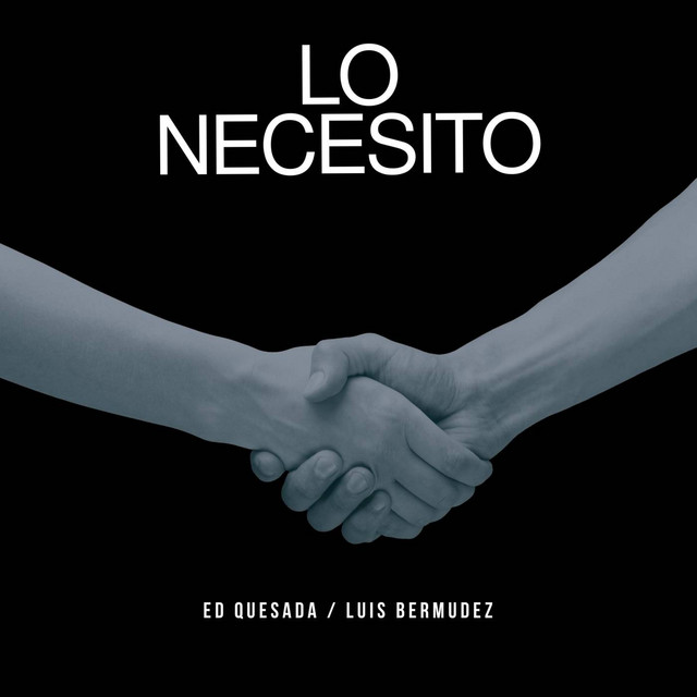 Lo necesito - Single by Ed Quesada | Spotify