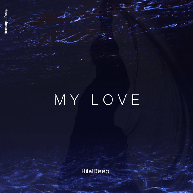 My Love - Single by HilalDeep | Spotify