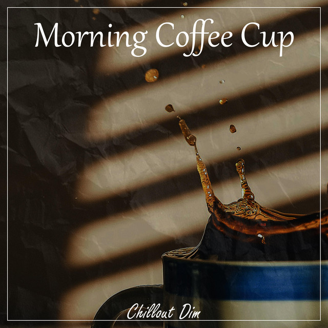 Cover art: Morning Coffee Cup — Chillout Dim