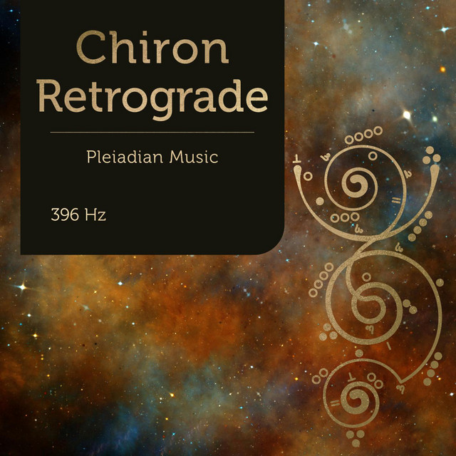 Pleiadian Music – Chiron Retrograde 396 Hz