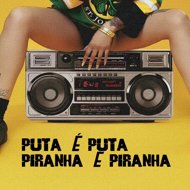 PUTA É PUTA PIRANHA É PIRANHA