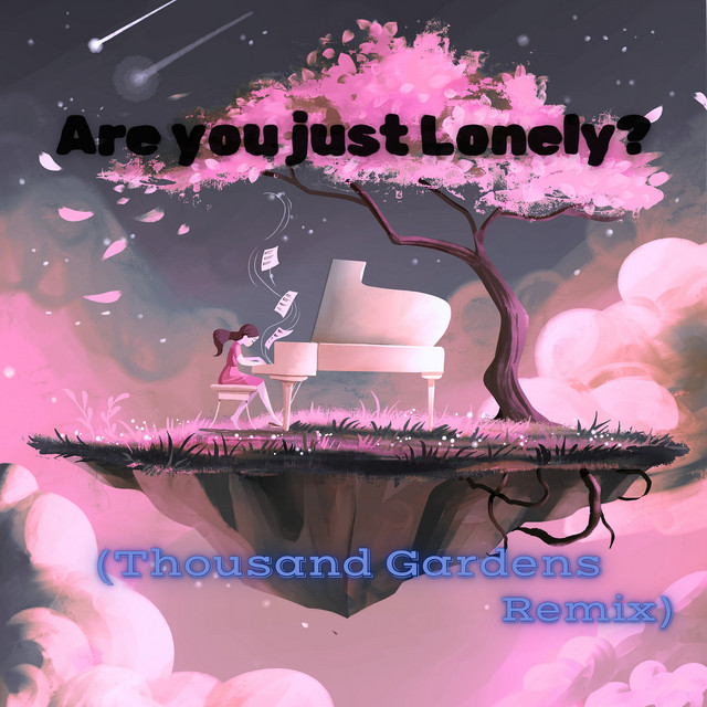 Are You Just Lonely? - Thousand Gardens Remix