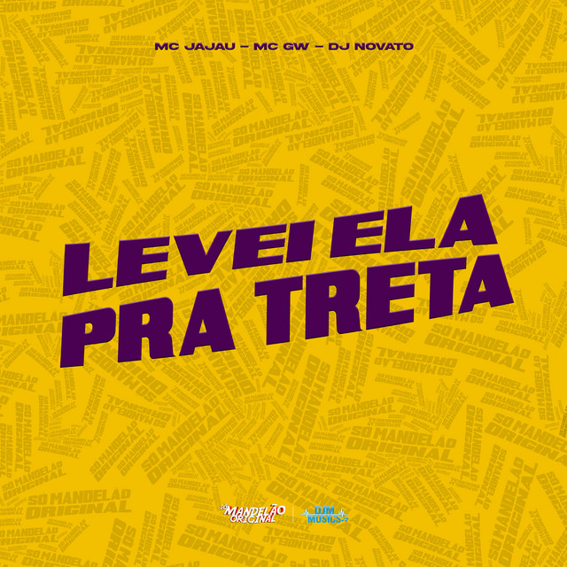  – Levei Ela pra Treta
