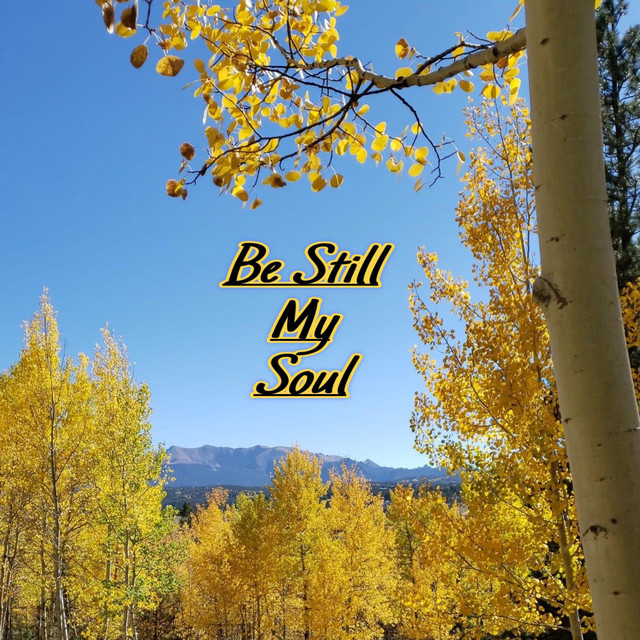 Be Still My Soul - song and lyrics by LeRoy Stoltzfus, Conrad