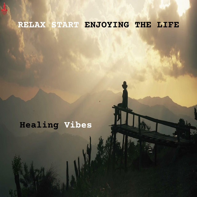 RELAX START ENJOYING THE LIFE - Single by Healing Vibes | Spotify