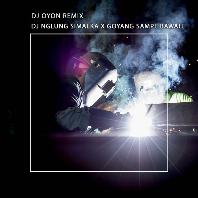 DJ NGLUNG SIMALKA X GOYANG SAMPE BAWAH cover art